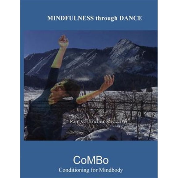 Pre-Owned Mindfulness Through Dance (B&w): The Combo Method of Mindbody Conditioning