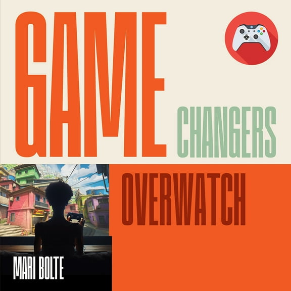 Game Changers Overwatch, (Hardcover)