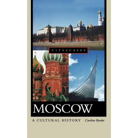Cityscapes (Hardcover) Moscow: A Cultural History, (Hardcover)