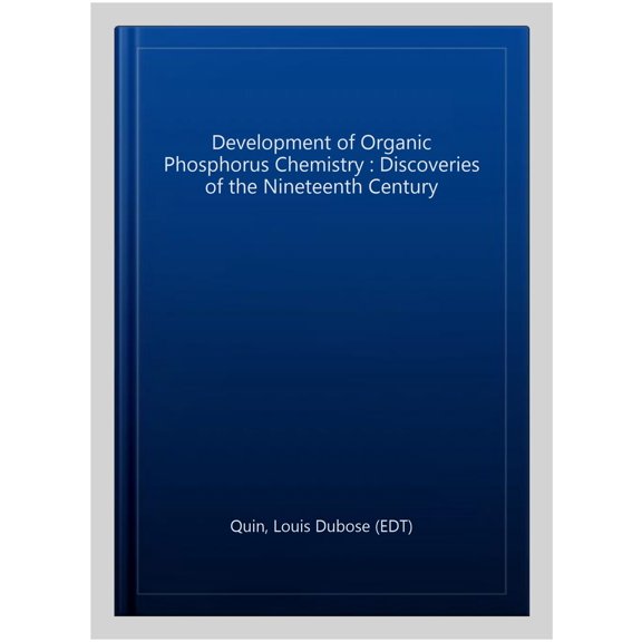 Pre-Owned Development of Organic Phosphorus Chemistry : Discoveries of the Nineteenth Century