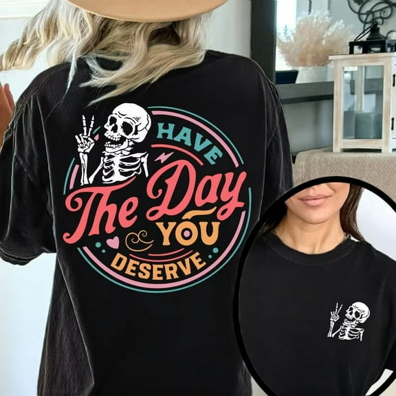 Have The Day You Deserve Pattern Womens T Shirts Inspirational Motivational Skeleton Graphic Tees Casual Short Sleeve Tops Black,XL