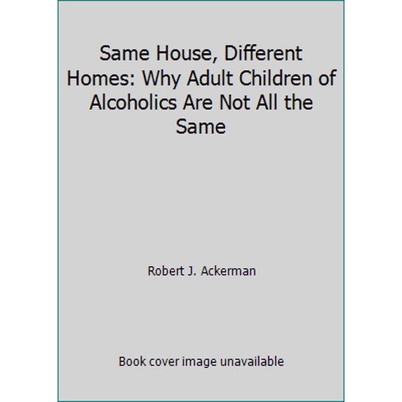 Pre-Owned Same House, Different Homes: Why Adult Children of Alcoholics Are Not All the Same (Paperback) 0932194435 9780932194435