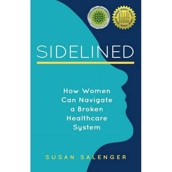 Sidelined: How Women Can Navigate a Broken Healthcare System, (Paperback)