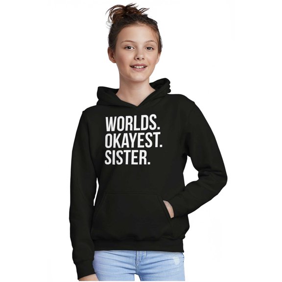 Worlds Okayest Sister Siblings Little Kids Hoodie Sweatshirt Girls Teen Brisco Brands S