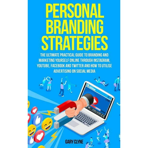 Personal Branding Strategies: The Ultimate Practical Guide to Branding And Marketing Yourself Online Through Instagram, , (Paperback)