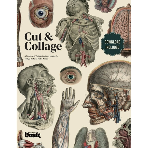 Cut and Collage A Treasury of Vintage Anatomy Images for Collage and Mixed Media Artists, (Paperback)