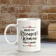 thumbnail image 5 of You're The Strongest Woman That I Know 11oz Plastic Coffee Mug | Homely Women's Cups, 5 of 6