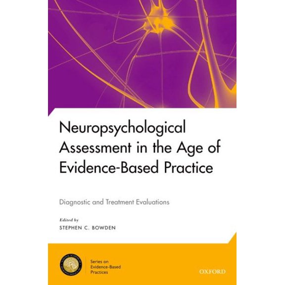 Pre-Owned Neuropsychological Assessment in the Age of Evidence-based Practice : Diagnostic and Treatment Evaluations
