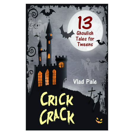 Crick Crack, 13 Ghoulish Tales for Tweens - eBook (Best Treatment For Crick In Neck)