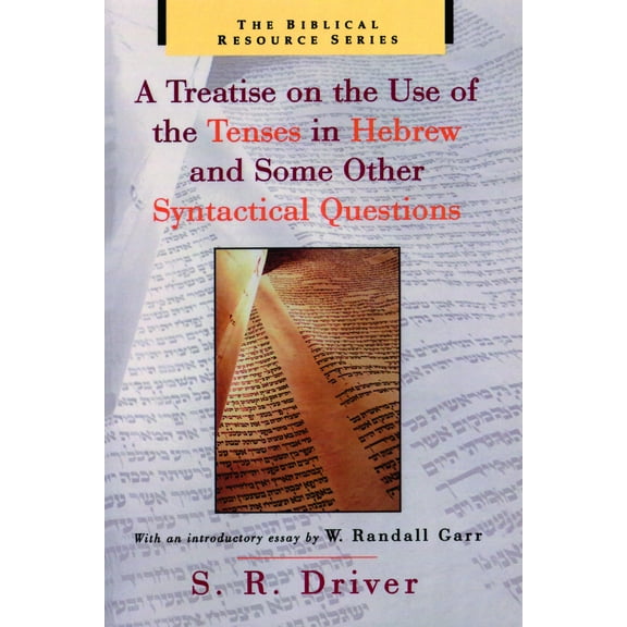 The Biblical Resource Series (BRS): A Treatise on the Use of the Tenses in Hebrew and Some Other Syntactical Questions (Paperback)