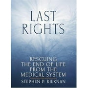 Last Rights: Rescuing the End of Life from the Medical System, Used [Hardcover]