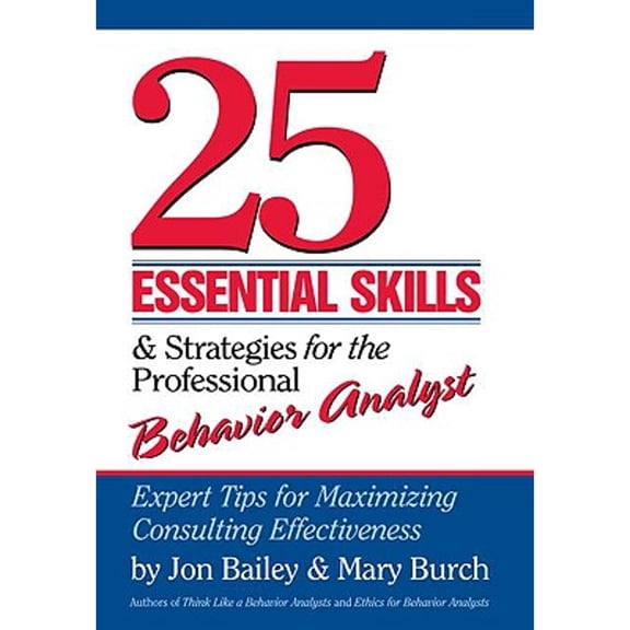 Pre-Owned 25 Essential Skills and Strategies for the Professional Behavior Analyst: Expert Tips for Maximizing (Paperback) by Jon Bailey, Mary Burch