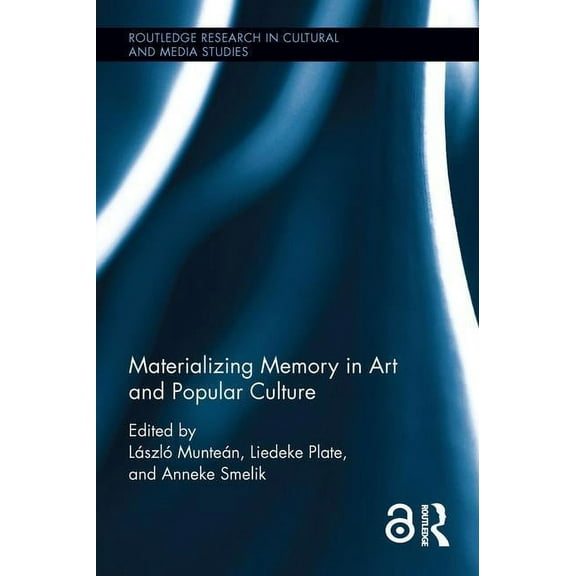 Routledge Research in Cultural and Media Materializing Memory in Art and Popular Culture, (Hardcover)