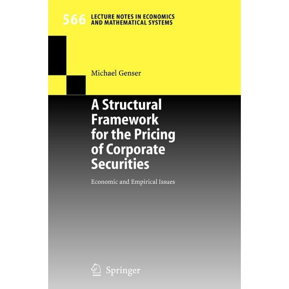 Lecture Notes in Economic and Mathematic A Structural Framework for the Pricing of Corporate Securities: Economic and Empirical Issues, Book 566, (Paperback)