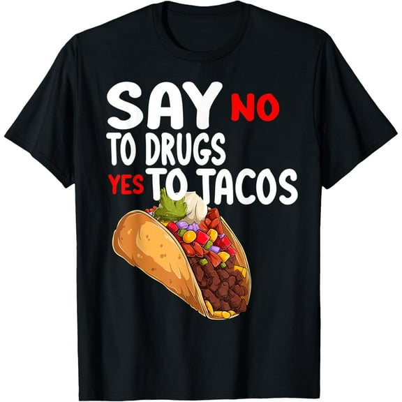 Say No To Drugs Say Yes To Tacos Red Ribbon Week T-ShirtMen and women, Black T-shirt, size: Extra large S-4XL