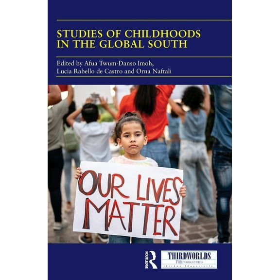 Thirdworlds Studies of Childhoods in the Global South: Towards an Epistemic Turn in Transnational Childhood Research?, (Hardcover)