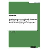 Deeskalationsstrategien. Beschreibung und Diskussion der Anwendung im Streitschlichtungsprogramm an Schulen. (Paperback)