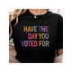 thumbnail image 1 of Have The Day You Voted For Shirt FDT shirt Funny anti Sarcasm Politics Shirt Liberal Leftist activist Fafo shirt Hope You Get, 1 of 6