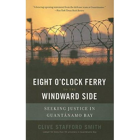 Eight O Clock Ferry To The Windward Side Seeking Justice In Guantanamo Bay Walmart Com
