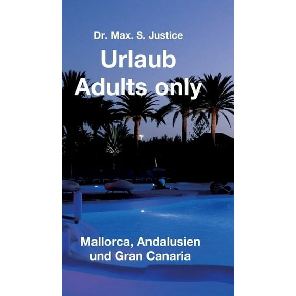 Urlaub Adults only : Mallorca, Andalusien und Gran Canaria (Hardcover)