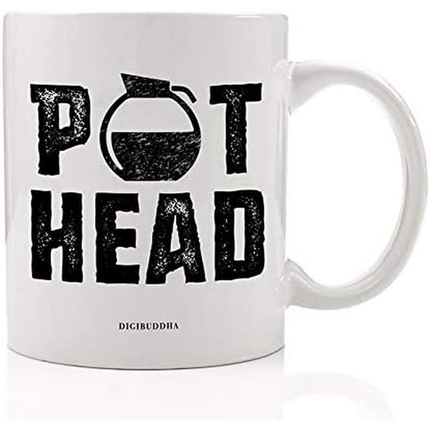 Pot Head Funny Coffee Mug Idea For Morning Cup Of Joe Coffee Addict Cappuccino Latte Caffe Mocha Birthday Christmas For Family Friend Coworker 11oz Ceramic Tea Cup Dm05 2 Walmart Com Walmart Com