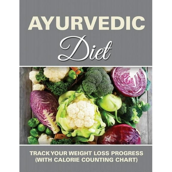 Ayurvedic Diet: Track Your Weight Loss Progress (with Calorie Counting Chart) (Paperback)