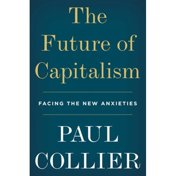 Pre-Owned The Future of Capitalism: Facing the New Anxieties (Paperback) 006274867X 9780062748676