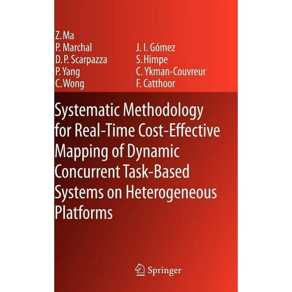 Systematic Methodology for Real-Time Cost-Effective Mapping of Dynamic Concurrent Task-Based Systems on Heterogenous Pla, (Hardcover)