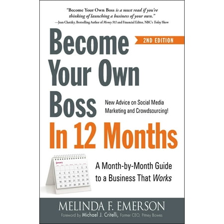 Become Your Own Boss in 12 Months : A Month-by-Month Guide to a Business that Works