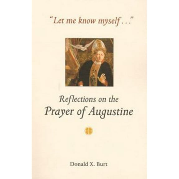 Pre-Owned Let Me Know Myself...: Reflections on the Prayer of Augustine (Paperback) 0814628001 9780814628003