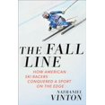 thumbnail image 1 of Pre-Owned The Fall Line: How American Ski Racers Conquered a Sport on the Edge (Hardcover) 0393244776 9780393244779, 1 of 1