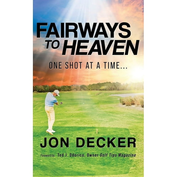 Fairways to Heaven: One Shot at a Time..., (Hardcover)