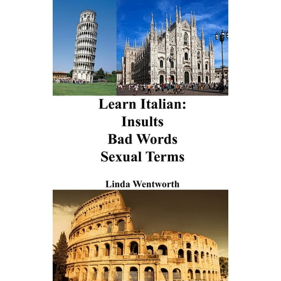 Learn Italian: Insults - Bad Words - Sexual Terms, (Paperback)