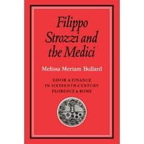 Cambridge Studies in Early Modern Histor Filippo Strozzi and the Medici, (Paperback)