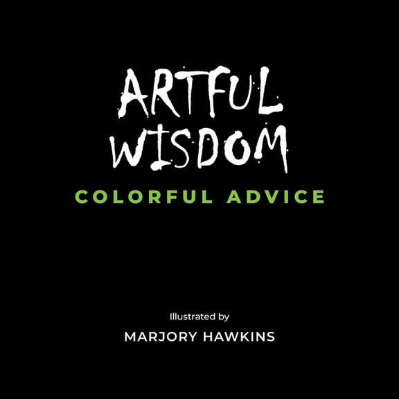 Artful Wisdom Colorful Advice, (Paperback)