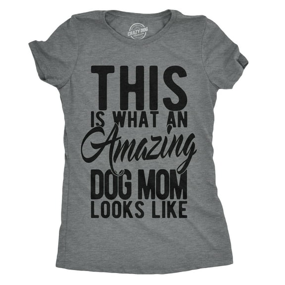 Womens This Is What An Amazing Dog Mom Looks Like T Shirt Funy Mothers Day Tee Womens Graphic Tees