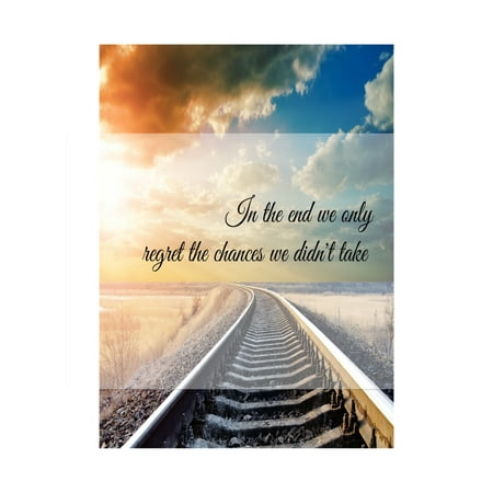 Pictures Only Book Train Tracks Cloud Sky Picture Motivational Poster In The End We Only Regret The Chances We Didn?t Take Quote ()