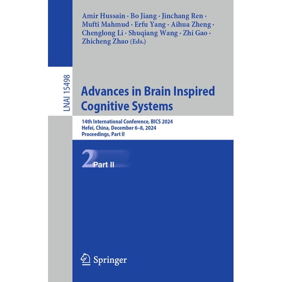 Advances in Brain Inspired Cognitive Systems: 14th International Conference, Bics 2024, Hefei, China, December 6-8, 2024, (Paperback)