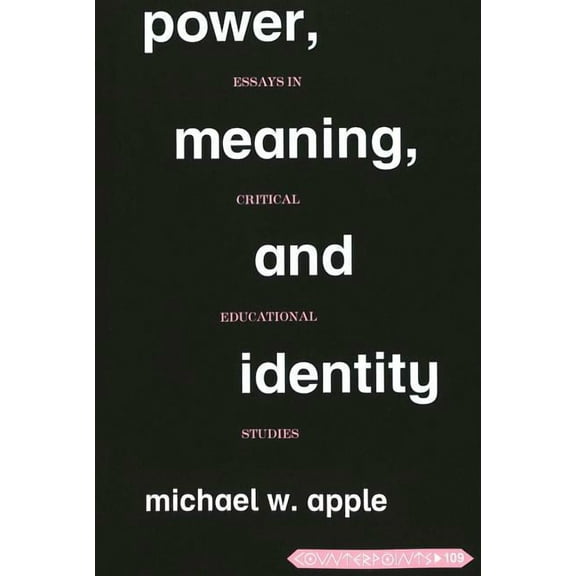 Counterpoints Power, Meaning, and Identity: Essays in Critical Educational Studies, Book 109, (Paperback)