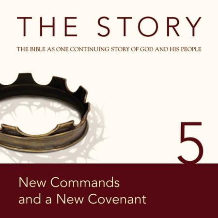 The Story Audio Bible - New International Version, NIV: Chapter 05 - New Commands and a New Covenant -