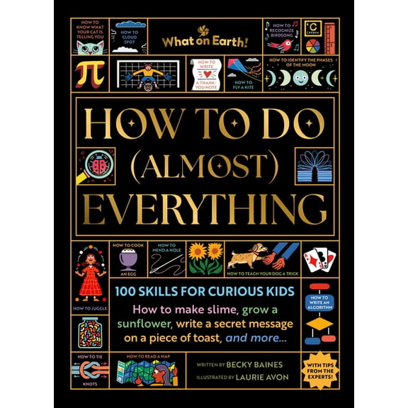 How to Do (Almost) Everything: 100 Skills for Curious Kids, (Hardcover)
