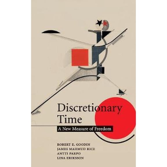Pre-Owned Discretionary Time (Hardcover) by Robert E Goodin, James Mahmud Rice, Antti Parpo