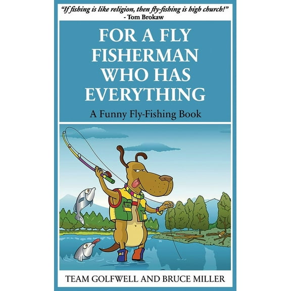 For People Who Have Everything For a Fly Fisherman Who Has Everything: A Funny Fly Fishing Book, Book 10, (Hardcover)