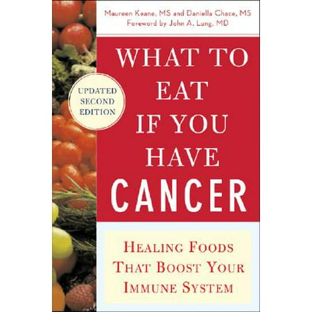What to Eat If You Have Cancer (Revised) : Healing Foods That Boost Your Immune (Best Foods To Eat To Boost Immune System)