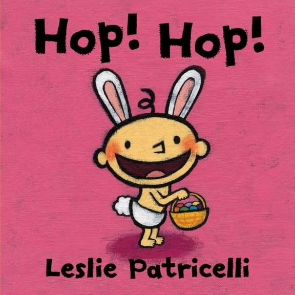 Leslie Patricelli Board Books Hop! Hop!: (A Colorful Easter Holiday Adventure for Babies and Toddlers), (Board Book)