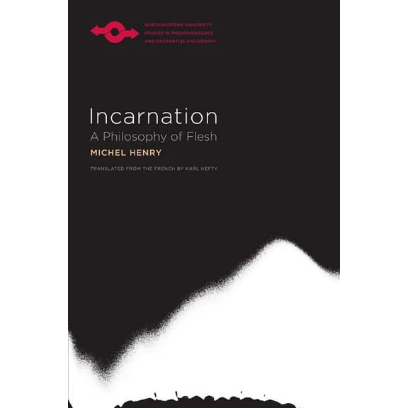 Studies in Phenomenology and Existential Philosophy: Incarnation : A Philosophy of Flesh (Hardcover)