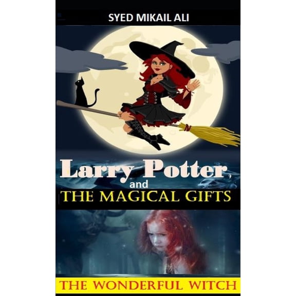 Larry Potter and The Magical Gifts: The Wonderful Witch (Paperback)