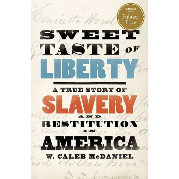 Sweet Taste of Liberty: A True Story of Slavery and Restitution in America, (Paperback)