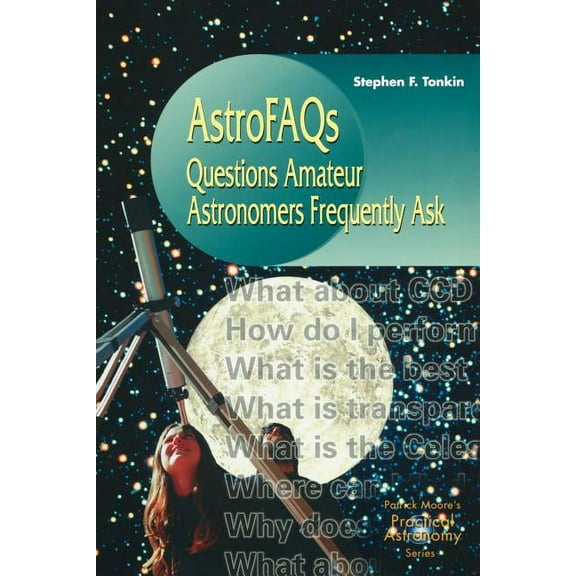 Patrick Moore Practical Astronomy Astrofaqs: Questions Amateur Astronomers Frequently Ask, (Paperback)