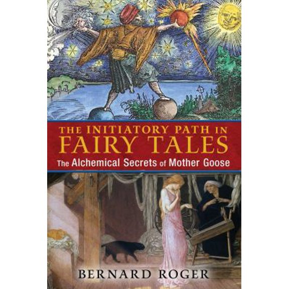 Pre-Owned The Initiatory Path in Fairy Tales: The Alchemical Secrets of Mother Goose (Paperback) 1620554038 9781620554036